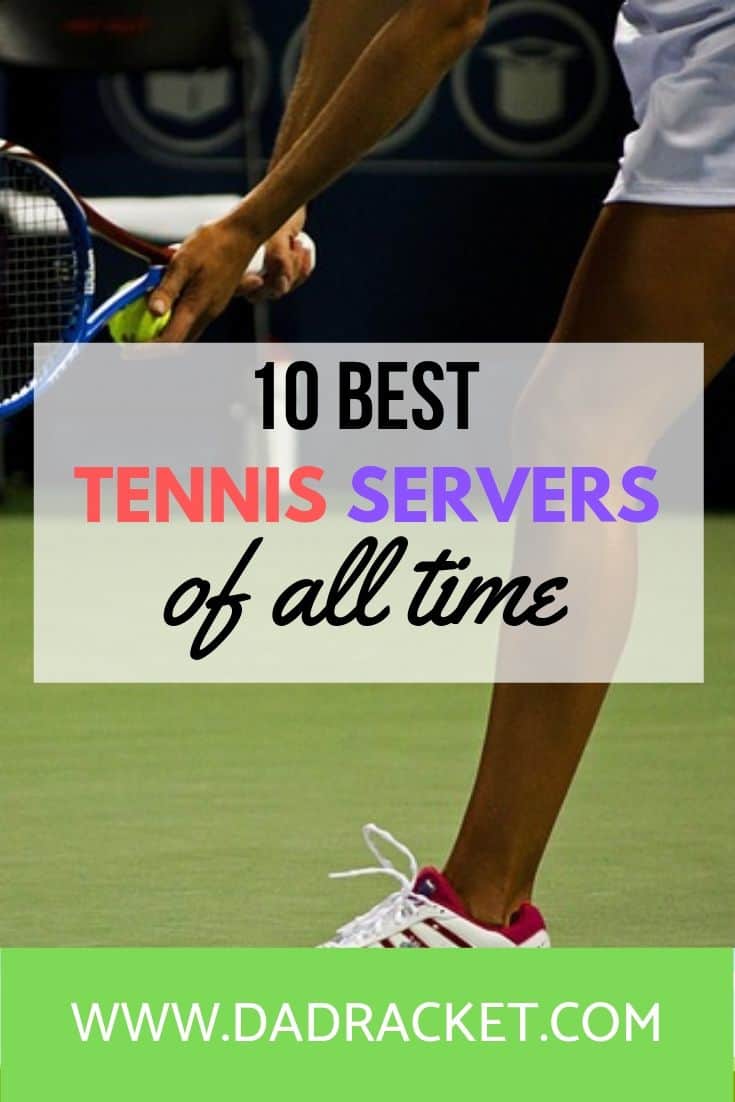 10 Best Tennis Servers (Of All Time) Do You Agree? Dad Racket